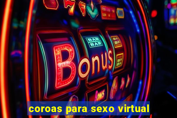 coroas para sexo virtual